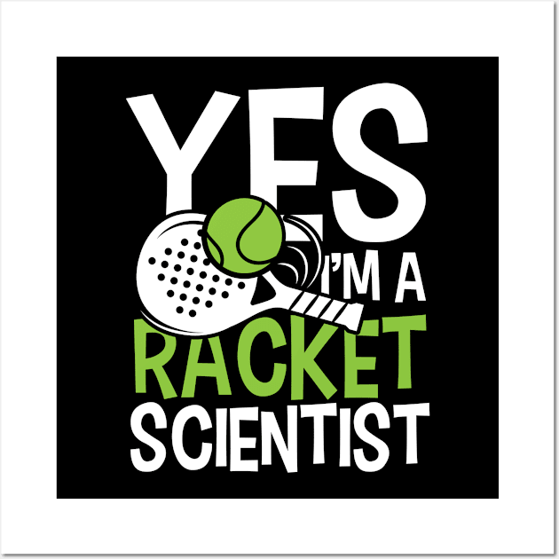 Yes, I'm a Racket Scientist - Tennis Wall Art by AngelBeez29